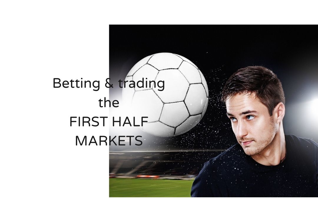 How to bet and trade the first half markets